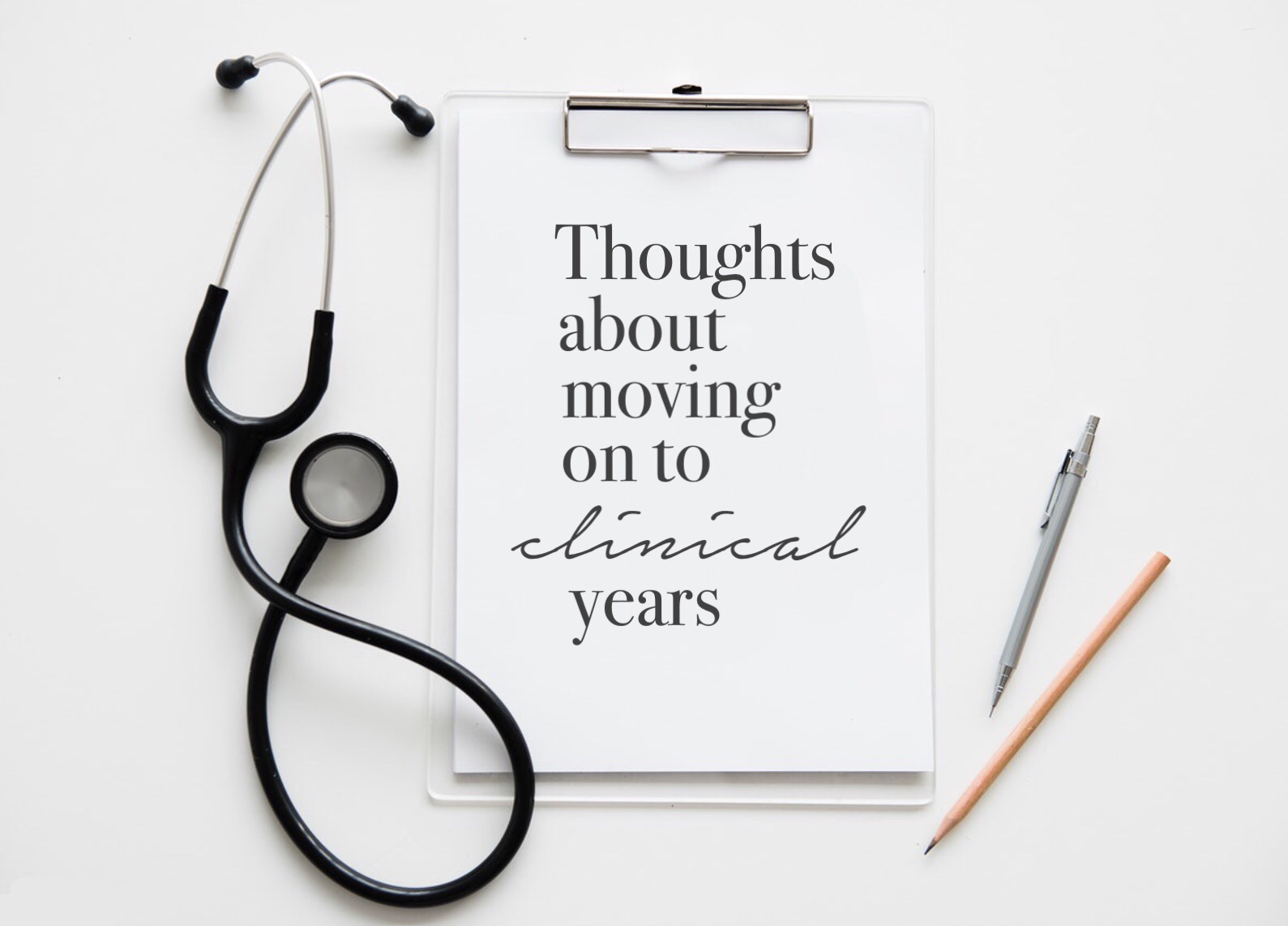 Thoughts About Moving on to Clinical Years – Life of a Medic
