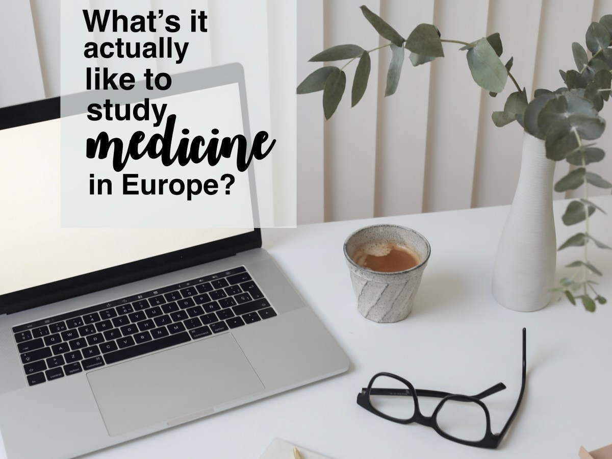 What is it actually like to study Medicine in&nbsp;Europe?